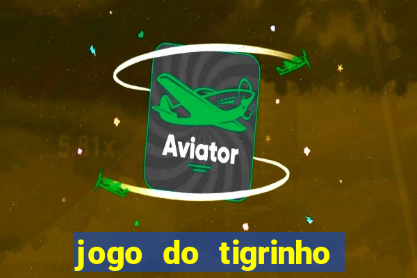 jogo do tigrinho deposito minimo 1 real